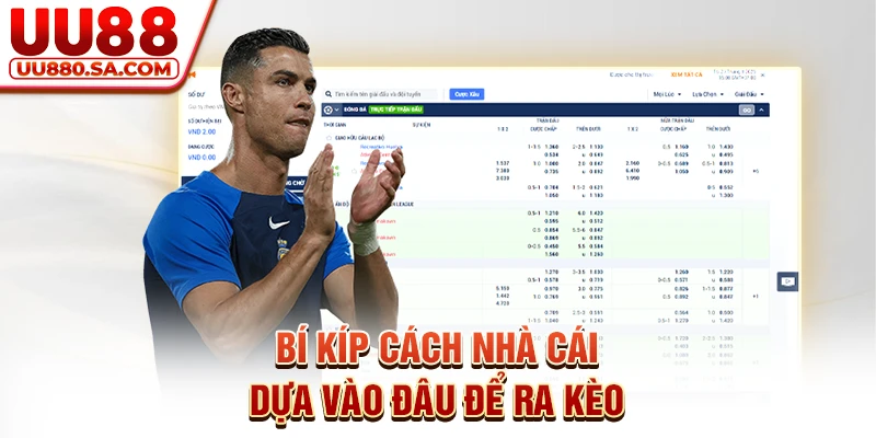 Bí kíp cách nhà cái dựa vào đâu để ra kèo