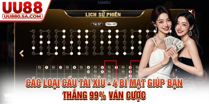 Các Loại Cầu Tài Xỉu - 4 Bí Mật Giúp Bạn Thắng 99% Ván Cược