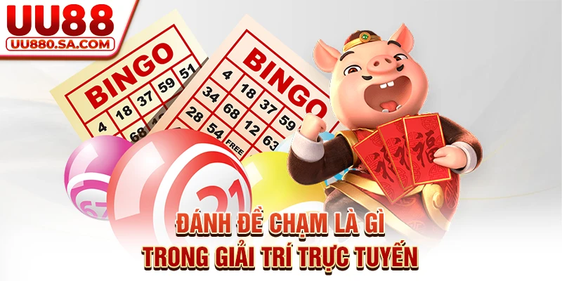 Đánh đề chạm là gì trong giải trí trực tuyến?