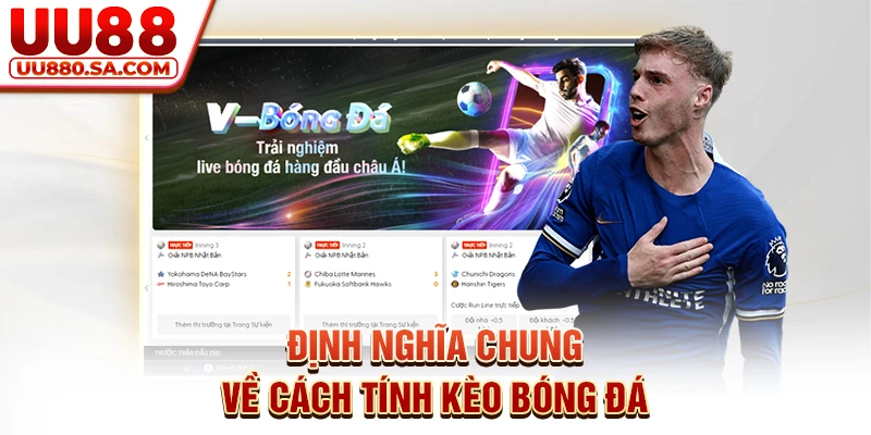 Định nghĩa chung về cách tính kèo bóng đá