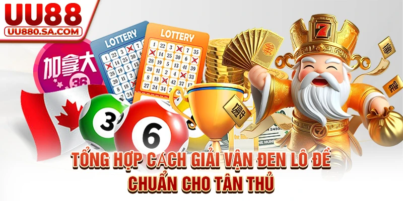 Tổng hợp cách giải vận đen lô đề chuẩn cho tân thủ